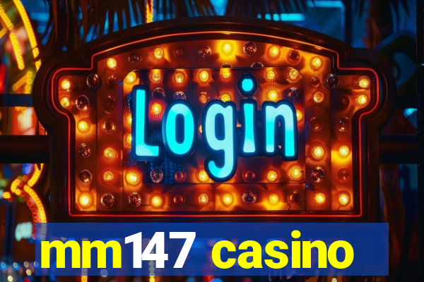 mm147 casino